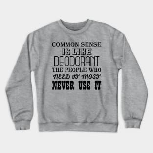 Common Sense Crewneck Sweatshirt